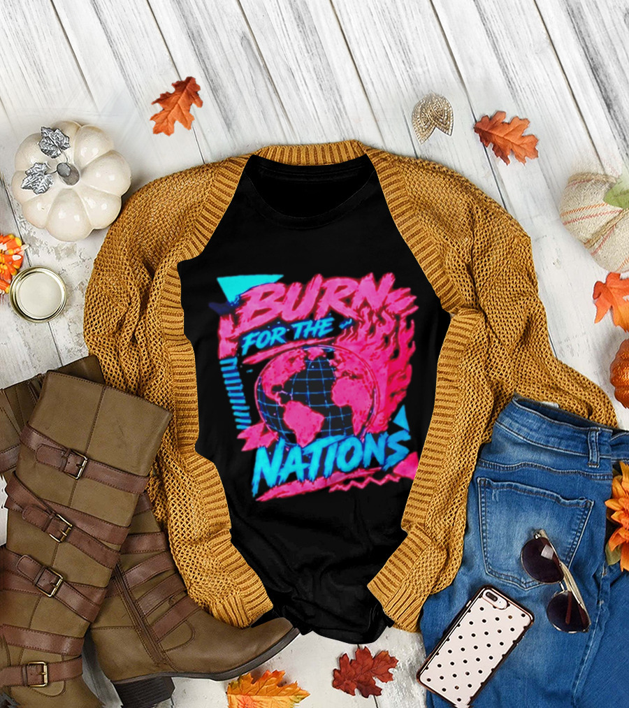 Burn For The Nations Earth Global Flame World Map T-Shirt