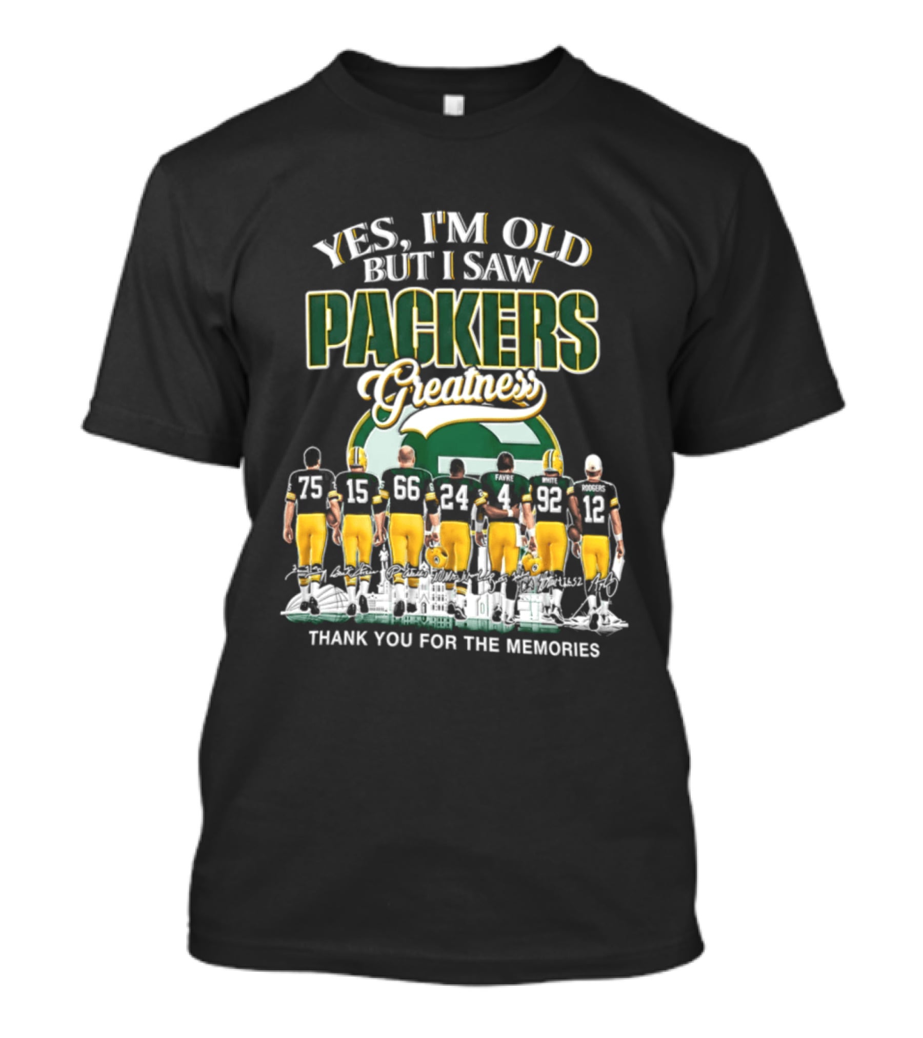 Yes I'm Old But I Saw Packers Greatness Thank You For The Memories T-Shirt