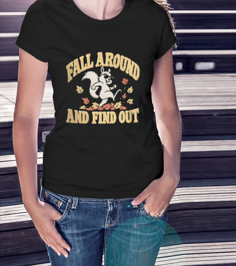 Fall Around And Find Out Cartoon Squirrel Sunglasses Autumn Leaves T-Shirt