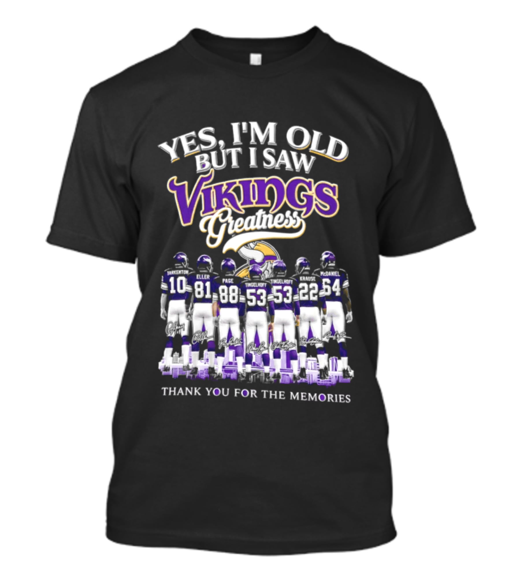 Yes I'm Old But I Saw Vikings Greatness Thank You For The Memories T-Shirt