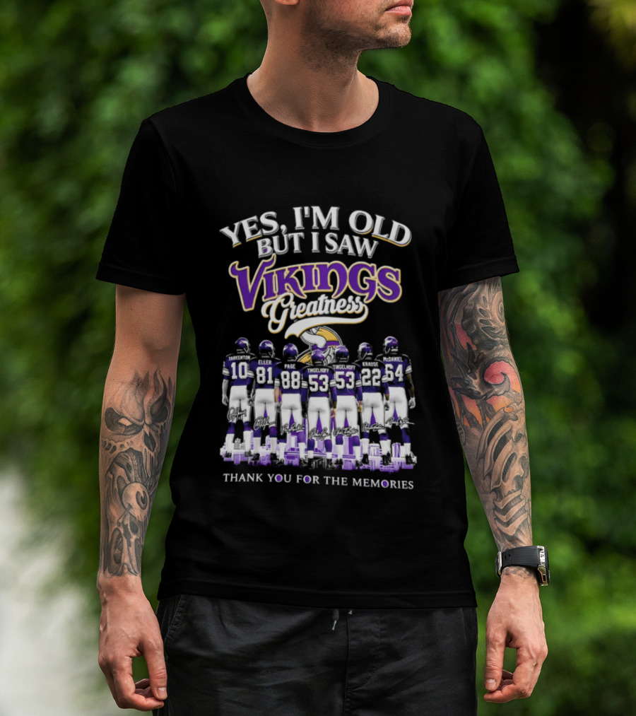 Yes I'm Old But I Saw Vikings Greatness Thank You For The Memories T-Shirt