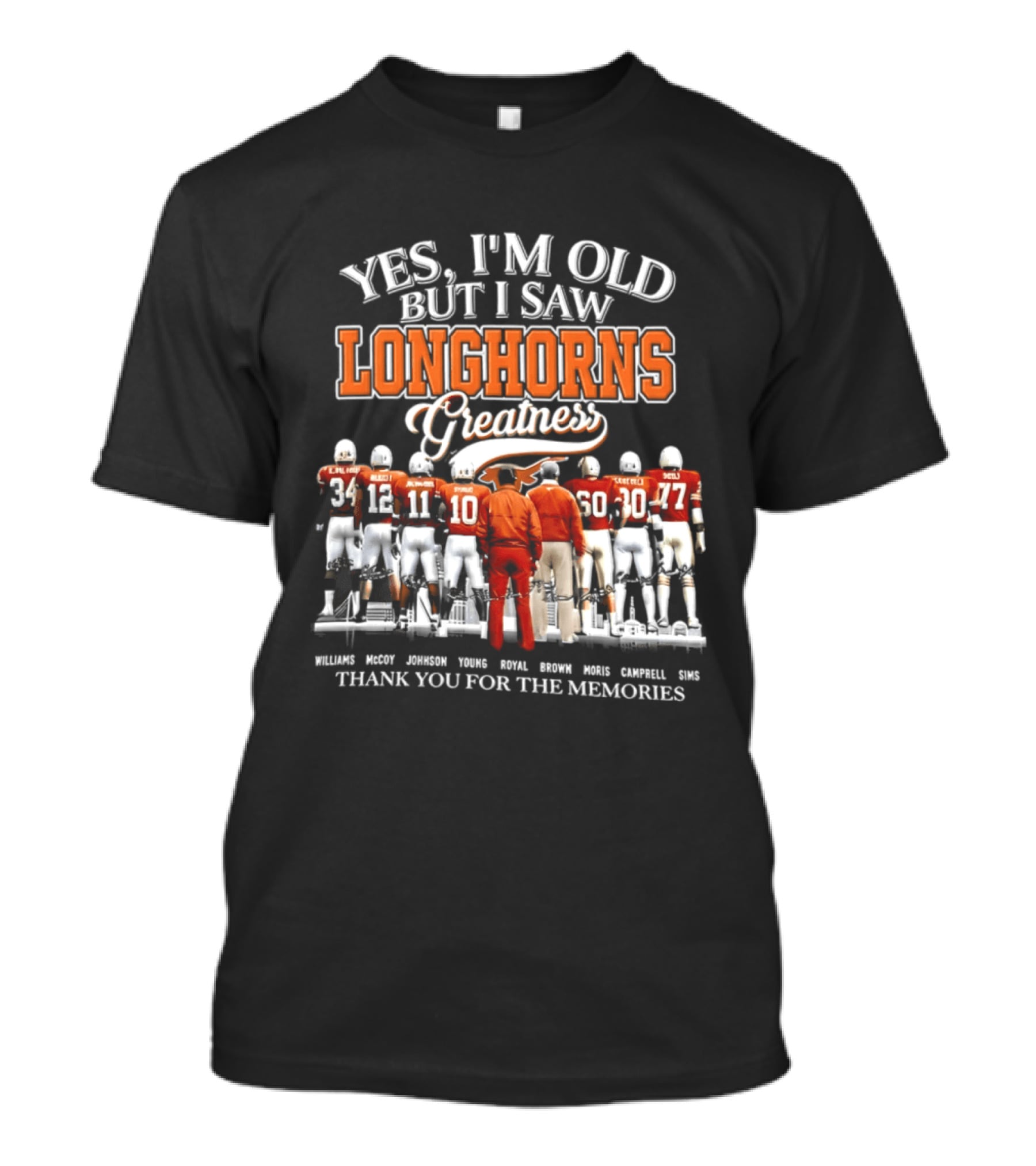 Yes I'm Old But I Saw Longhorns Greatness Thank You For The Memories T-Shirt