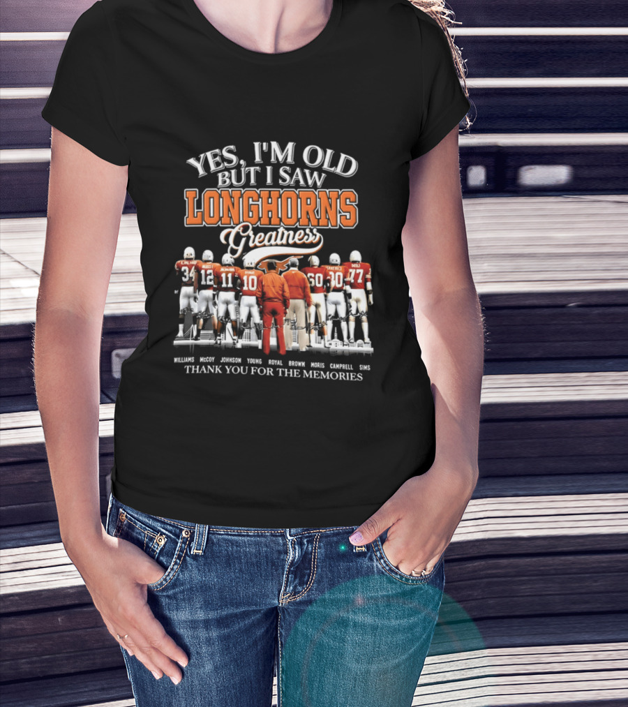Yes I'm Old But I Saw Longhorns Greatness Thank You For The Memories T-Shirt