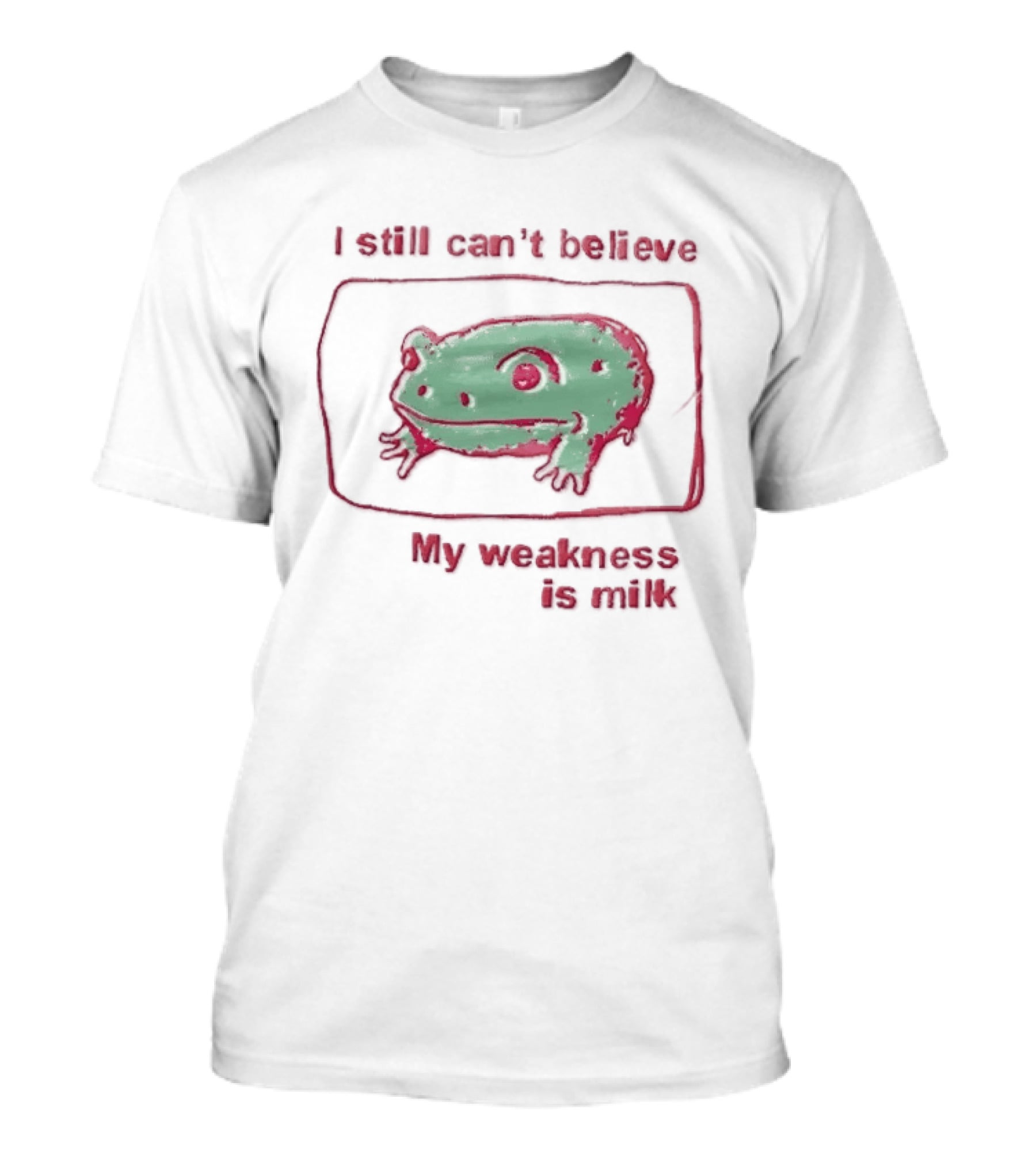I Still Cant Believe My Weakness Is Milk Green Frog Pink Box T-Shirt