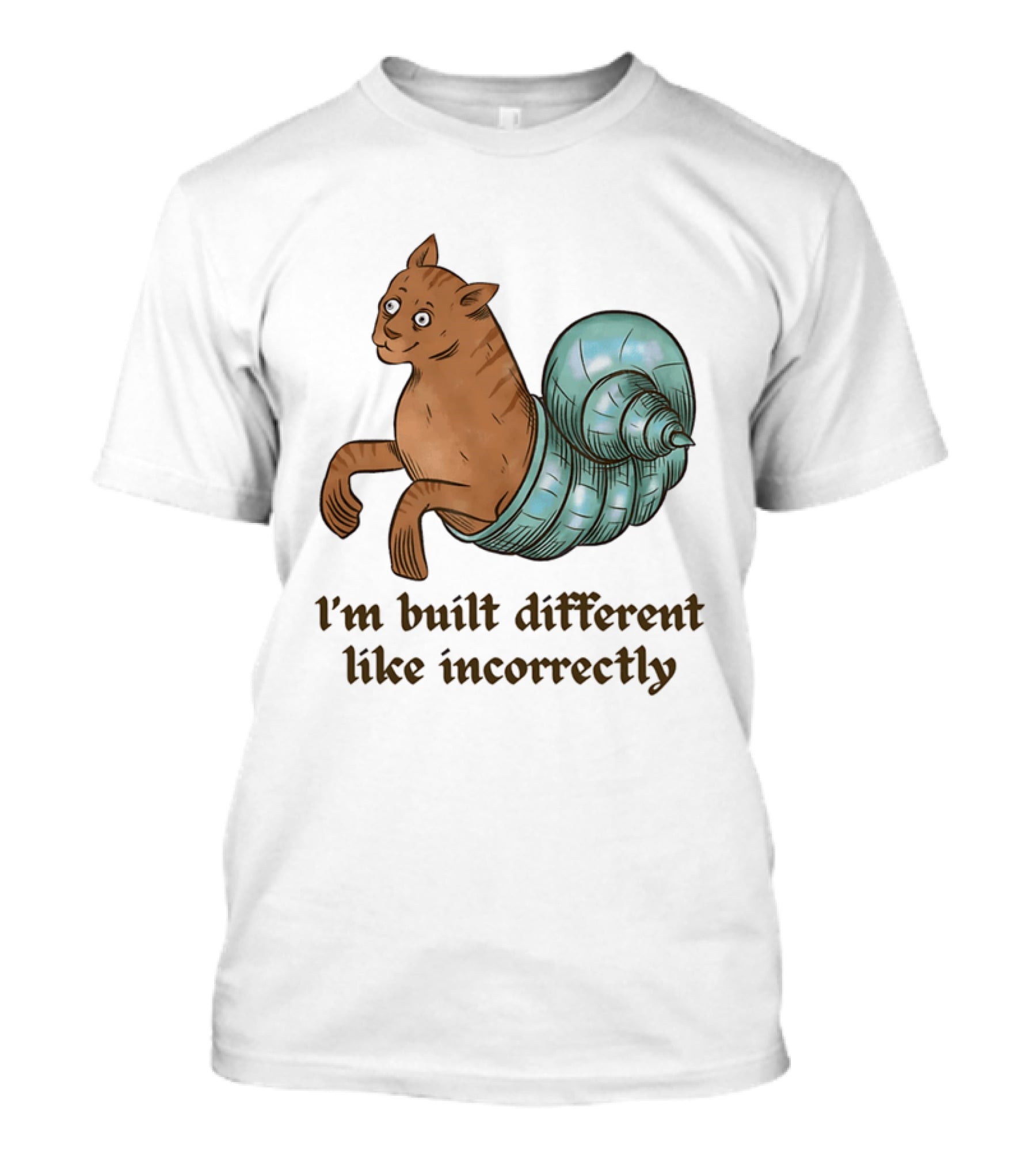 I'm Built Different Like Incorrectly Cat Snail Hybrid T-Shirt