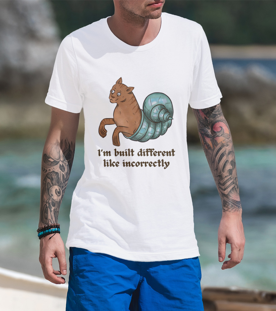 I'm Built Different Like Incorrectly Cat Snail Hybrid T-Shirt
