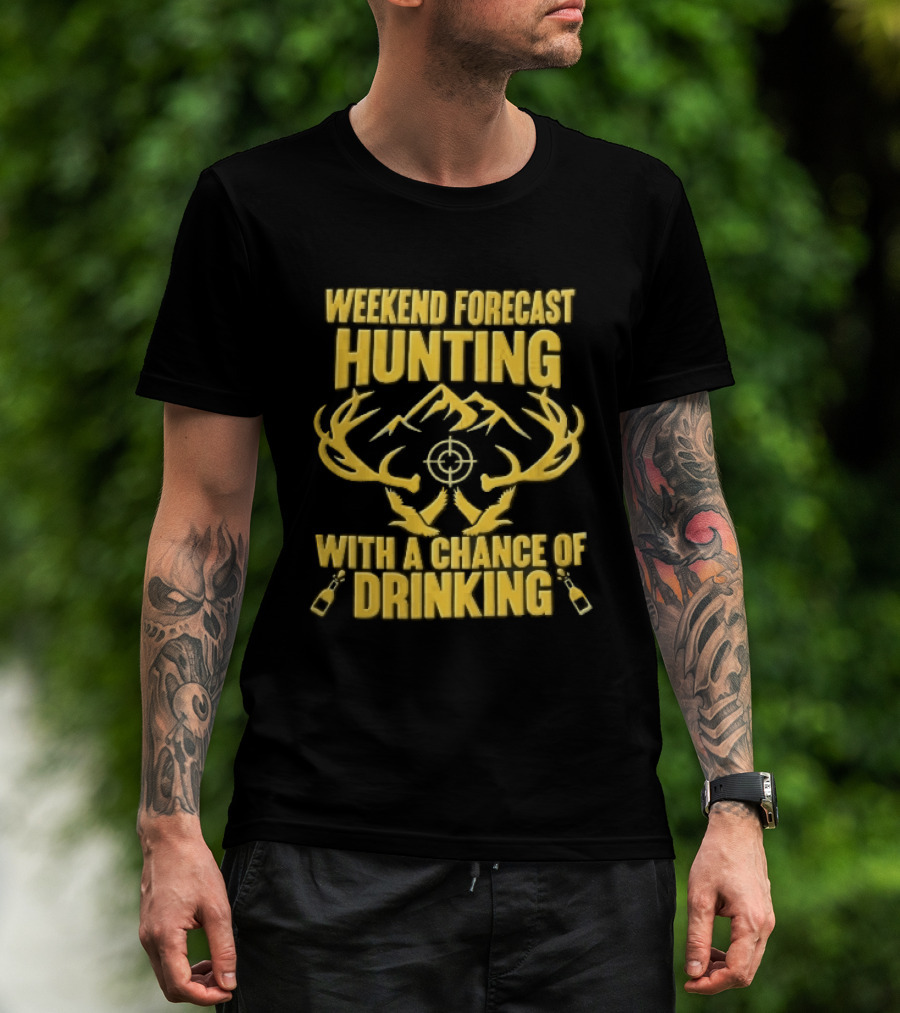 Weekend Forecast Hunting Deer Antlers Mountain Scope Chance Of Drinking Flying Ducks Popping Bottles T-Shirt