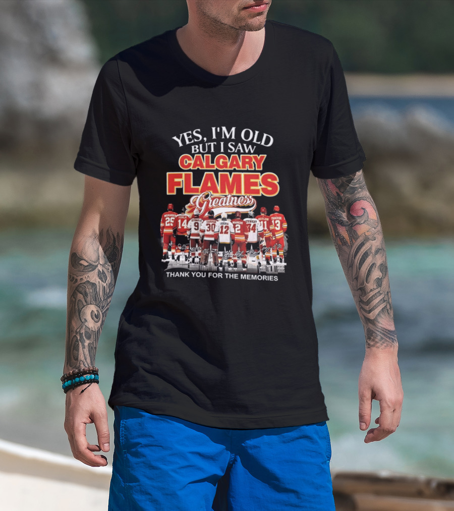Yes I'm Old But I Saw Calgary Flames Greatness Thank You For The Memories T-Shirt