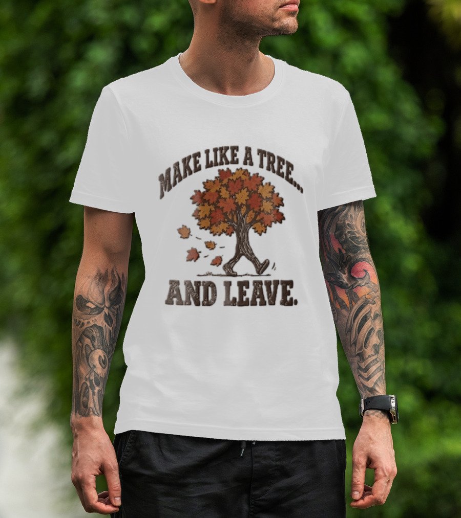 Make Like A Tree And Leave Walking Fall Orange Maple Foliage T-Shirt