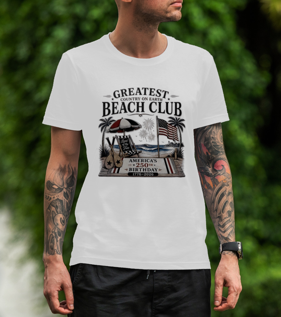 USA Independence Day Greatest Country On Earth Beach Club America's 250th Birthday 1776 2026 Land Of The Free T-Shirt