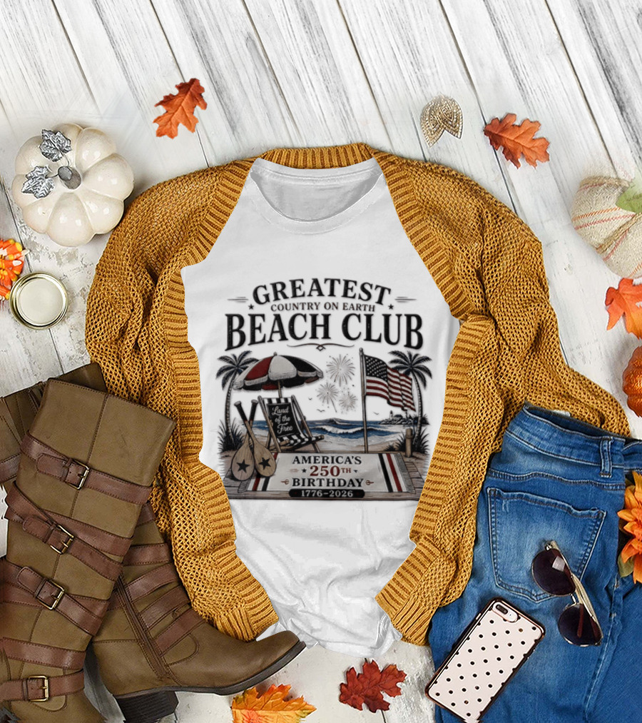 USA Independence Day Greatest Country On Earth Beach Club America's 250th Birthday 1776 2026 Land Of The Free T-Shirt