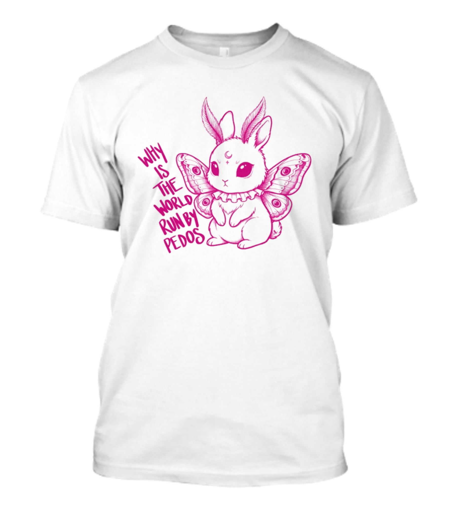 Why Is The World Run By Pedos Moth Bunny T-Shirt