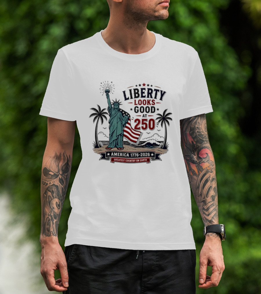 Statue Of Liberty America 1776 2026 Liberty Looks Good At 250 Fourth Of July Celebration T-Shirt