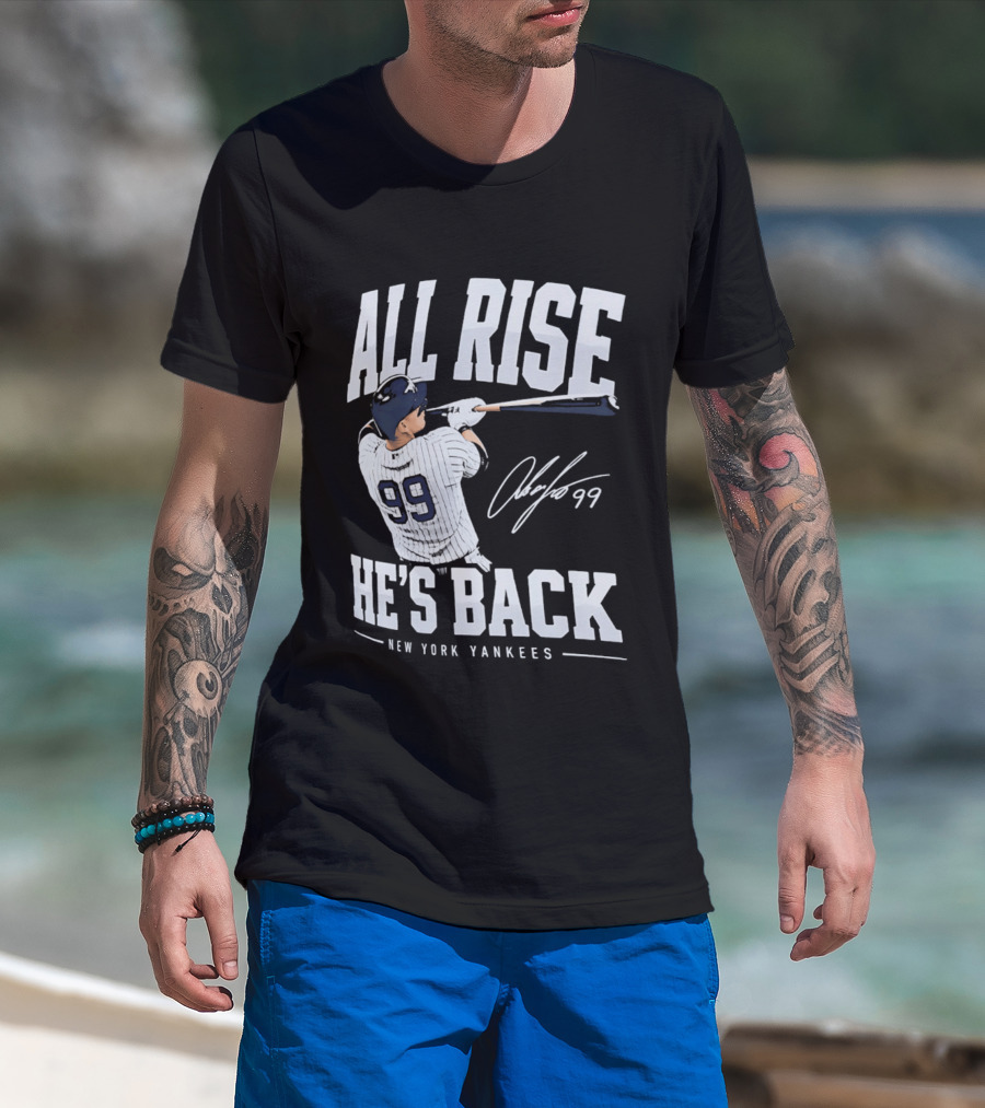 All Rise He's Back New York Yankees 99 T-Shirt