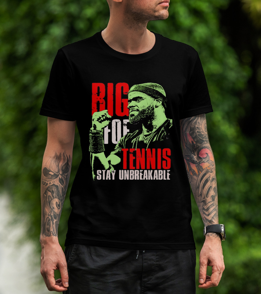 Big Foe Tennis Stay Unbreakable T-Shirt