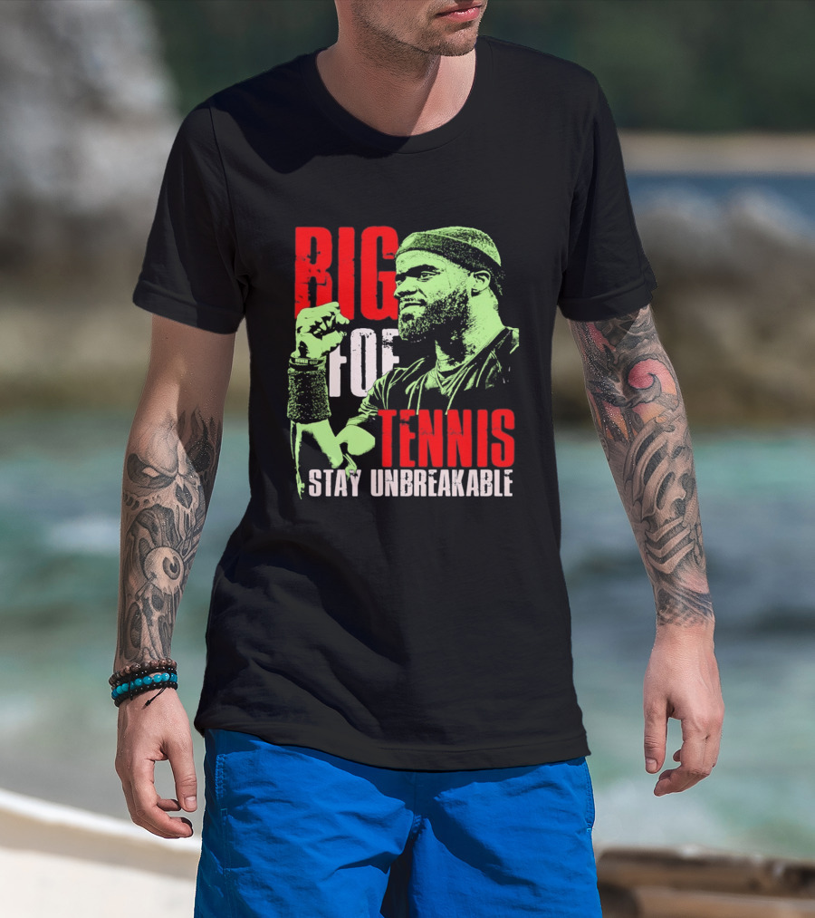 Big Foe Tennis Stay Unbreakable T-Shirt