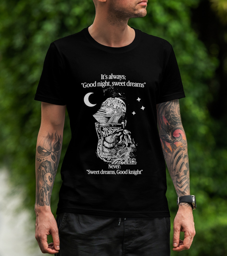 It's Always Good Night Sweet Dreams Never Sweet Dreams Good Knight Pun T-Shirt