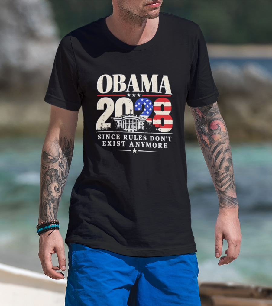 Obama 2028 Since Rules Don't Exist Anymore White House USA Flag T-Shirt