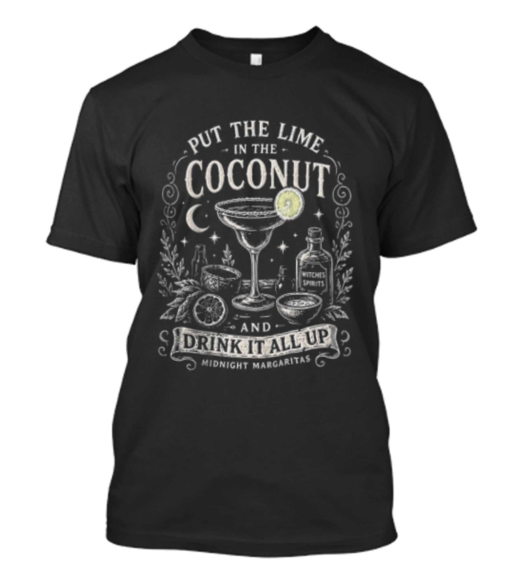 Put The Lime In The Coconut Drink It All Up Midnight Margaritas Moonlit Beverage Fiesta T-Shirt