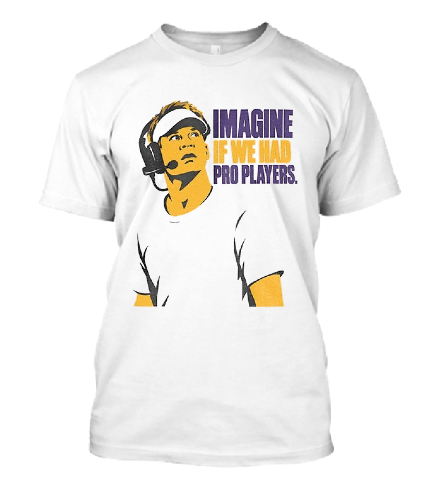 LSU Game Day Imagine If We Had Pro Players T-Shirt