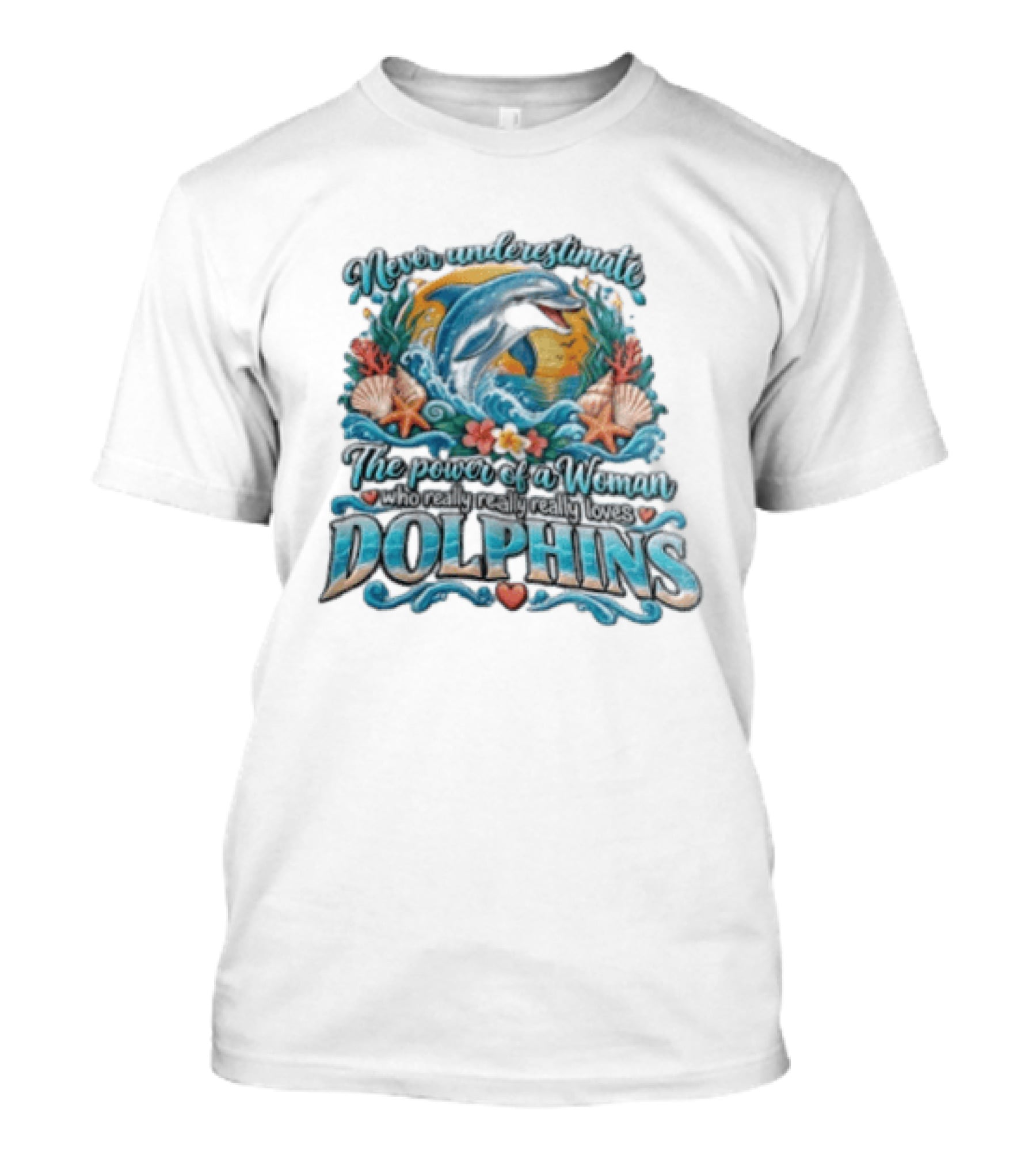 Never Underestimate The Power Of A Woman Who Really Loves Dolphins Ocean Waves Sunburst Shells T-Shirt
