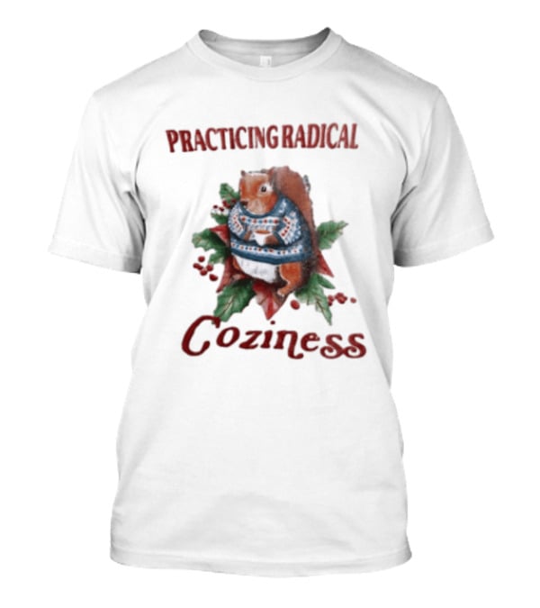 Practicing Radical Coziness Squirrel With Sweater And T-Shirt