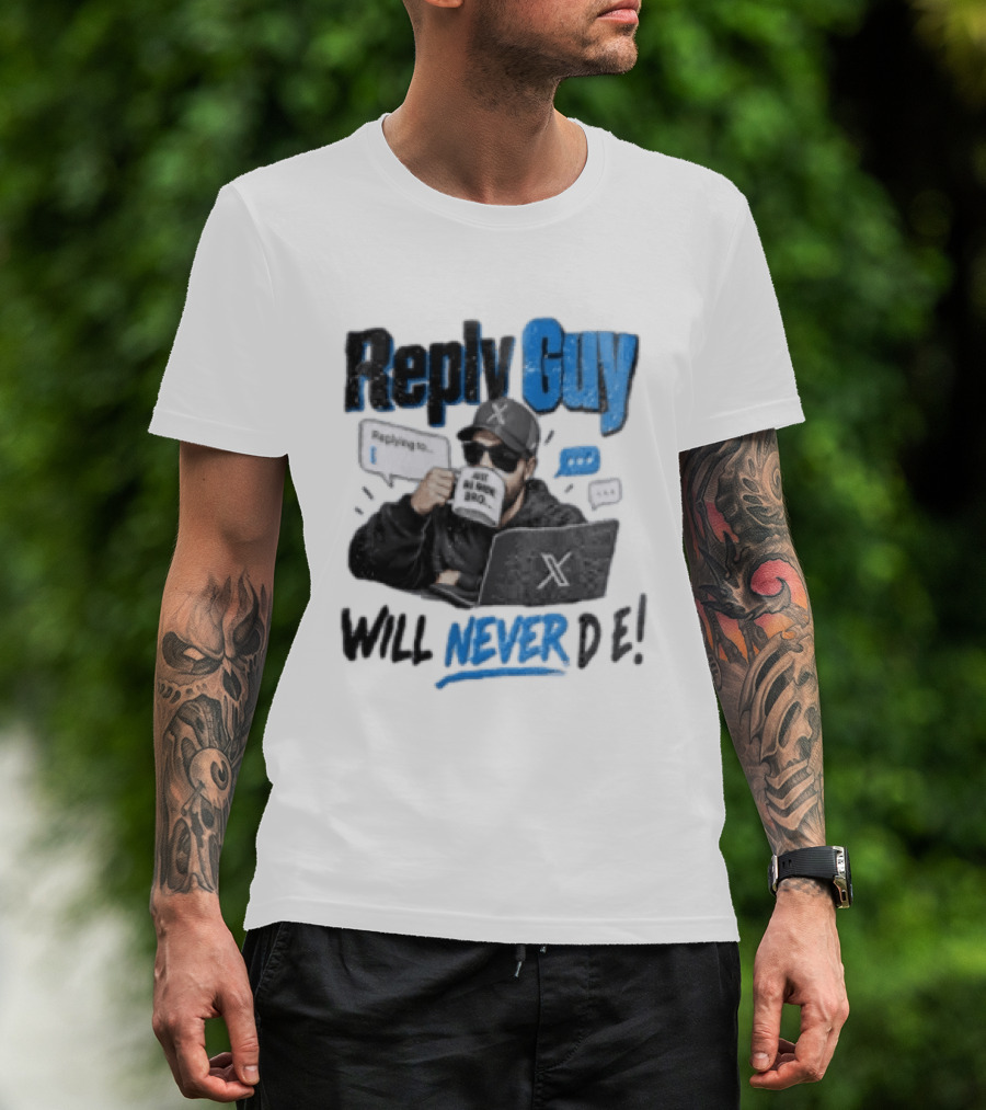 Reply Guy X Meme Humor Will Never Die Internet Culture T-Shirt