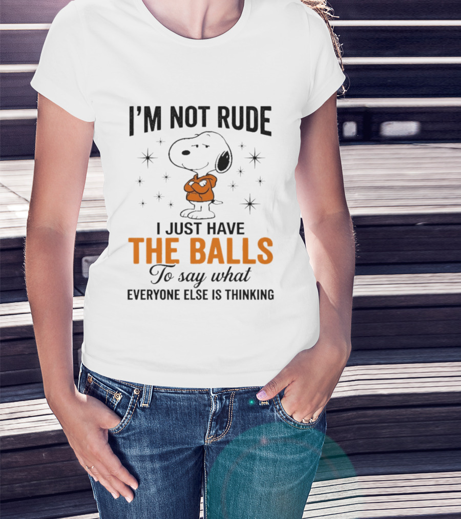 Snoopy I'm Not Rude I Just Have The Balls To Say What Everyone Else Is Thinking T-Shirt