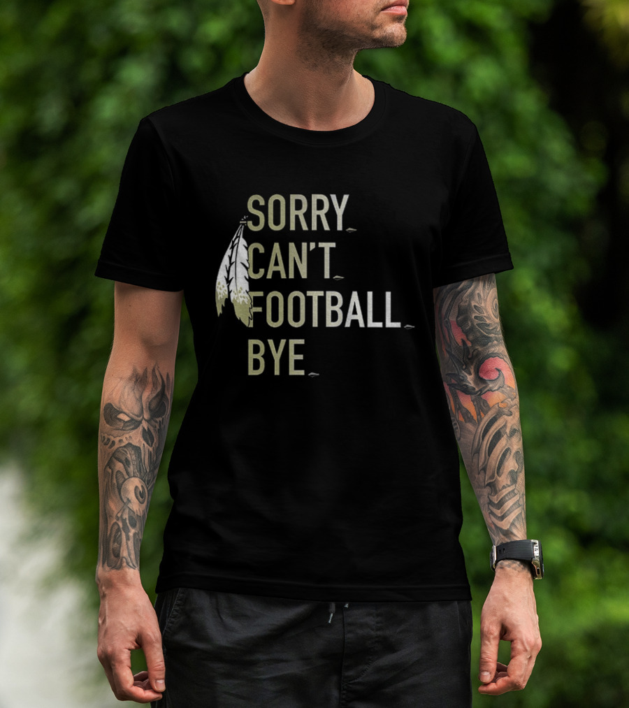 Washington Commanders Football Sorry Can’t Football Bye T-Shirt