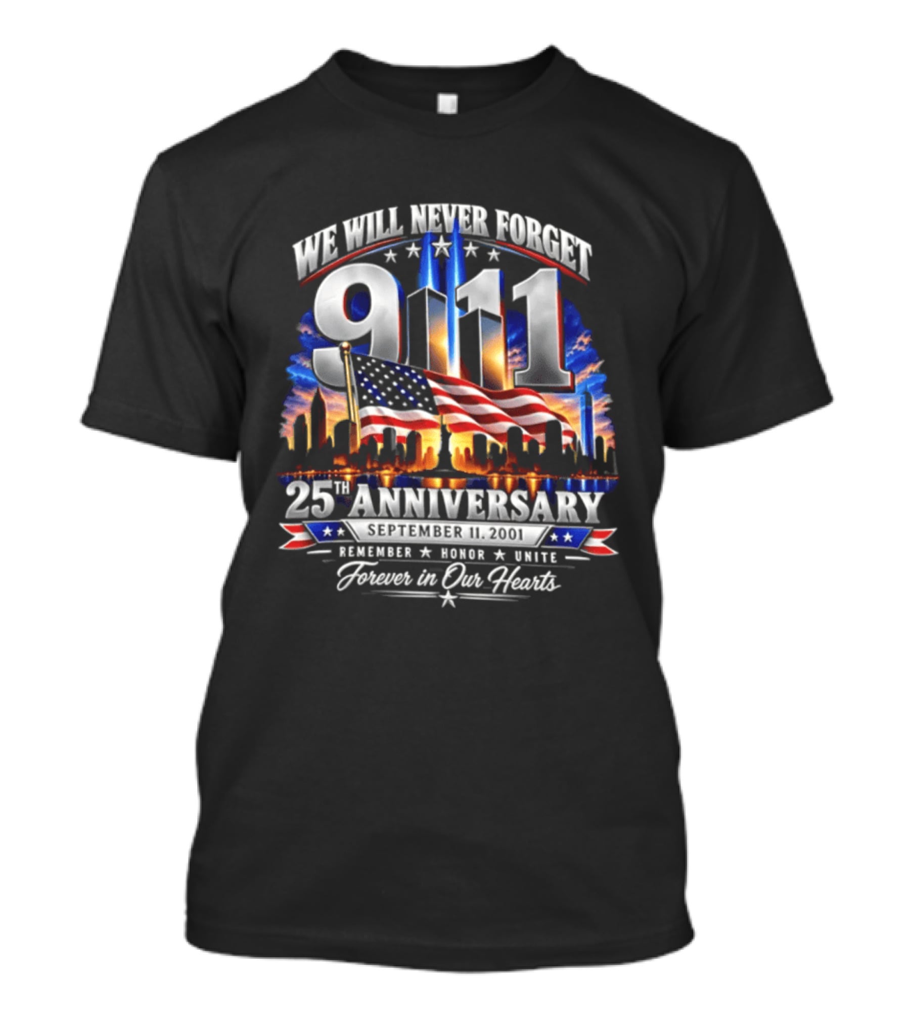 We Will Never Forget 911 25th Anniversary Remember Honor Unite Forever In Our Hearts T-Shirt