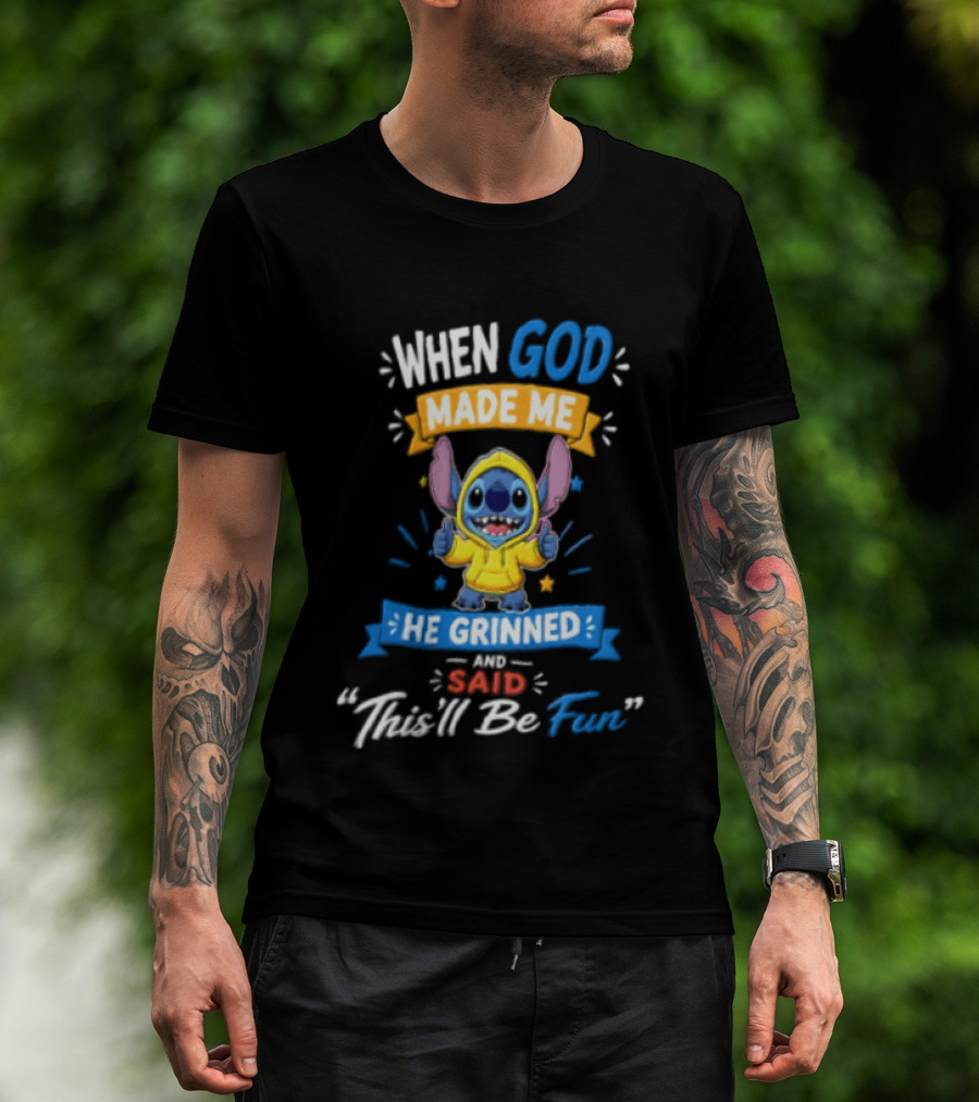 When God Made Me He Grinned And Said Thisll Be Fun Stitch T-Shirt
