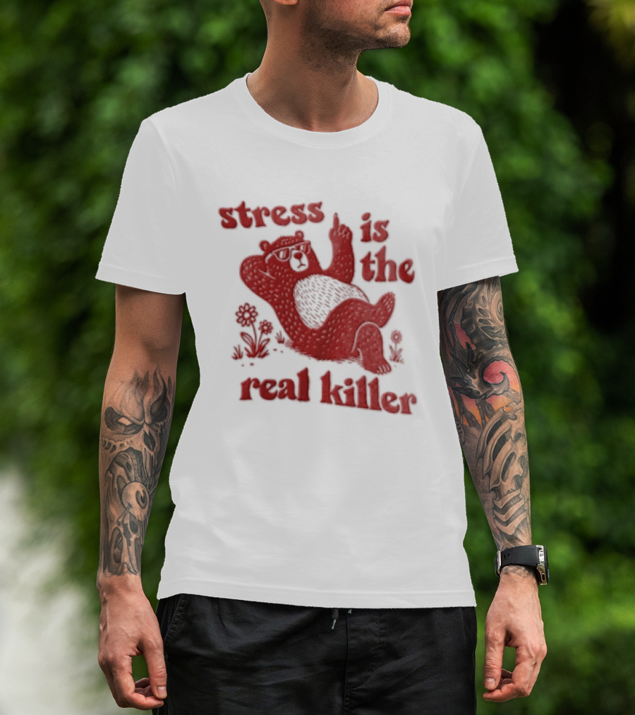 Stress Is The Real Killer Bear With Flowers And Relaxing Pose T-Shirt