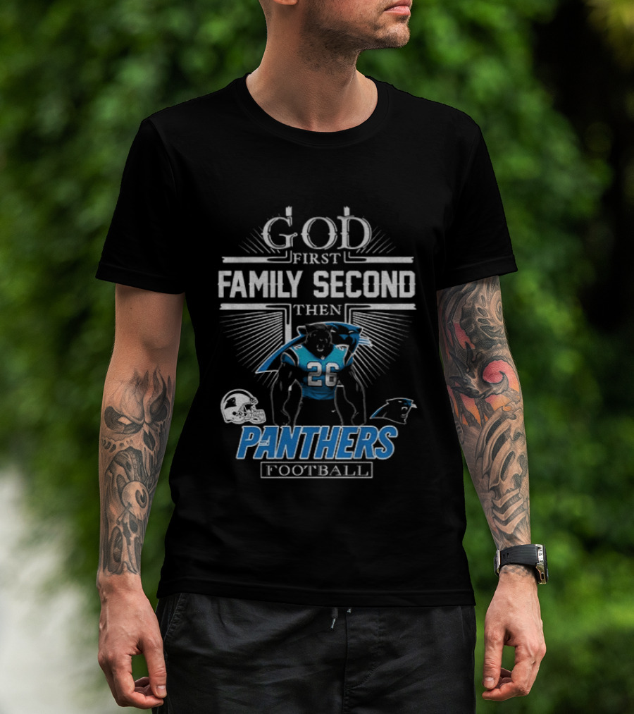 God First Family Second Then Panthers Football Carolina Panthers Fan Priorities T-Shirt