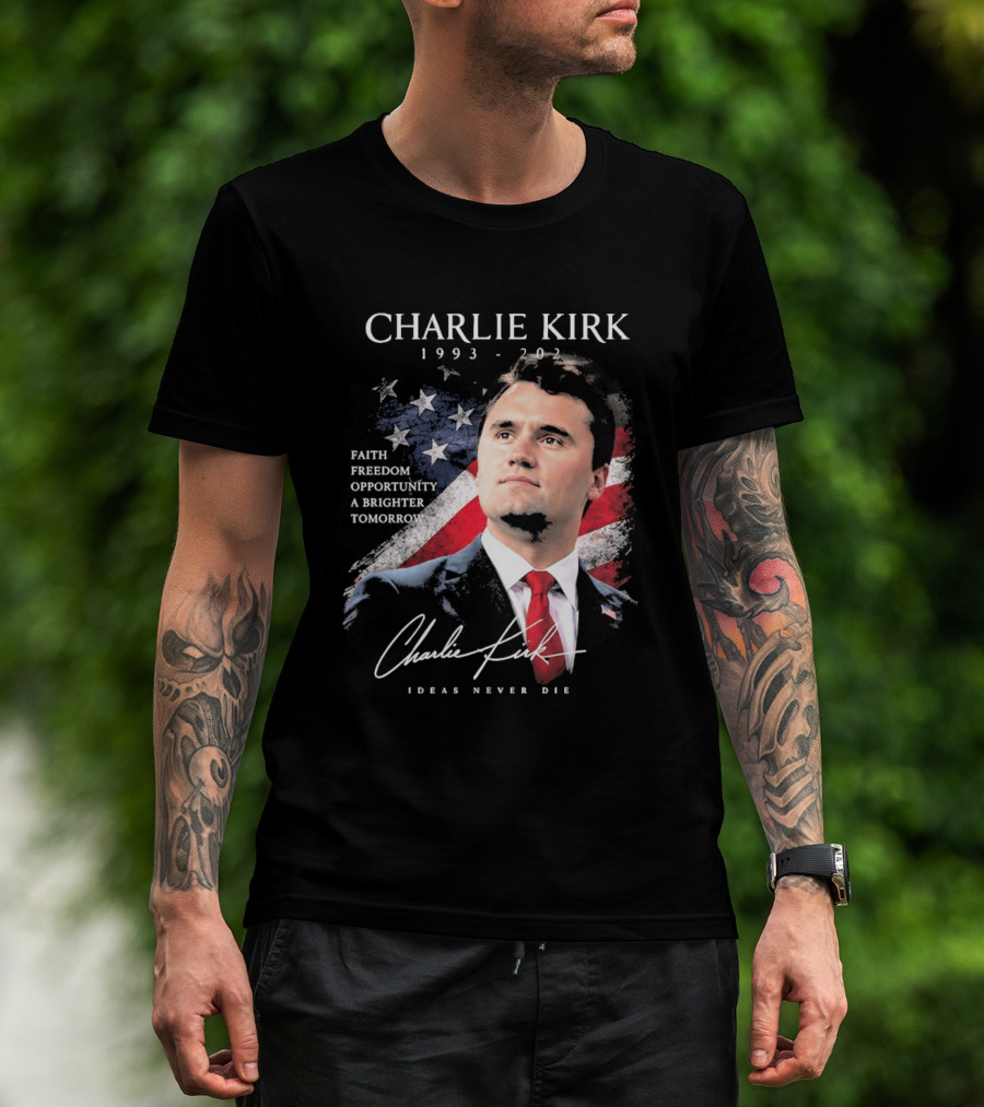 Charlie Kirk 1993 2025 Faith Freedom Opportunity Ideas Never Die T-Shirt