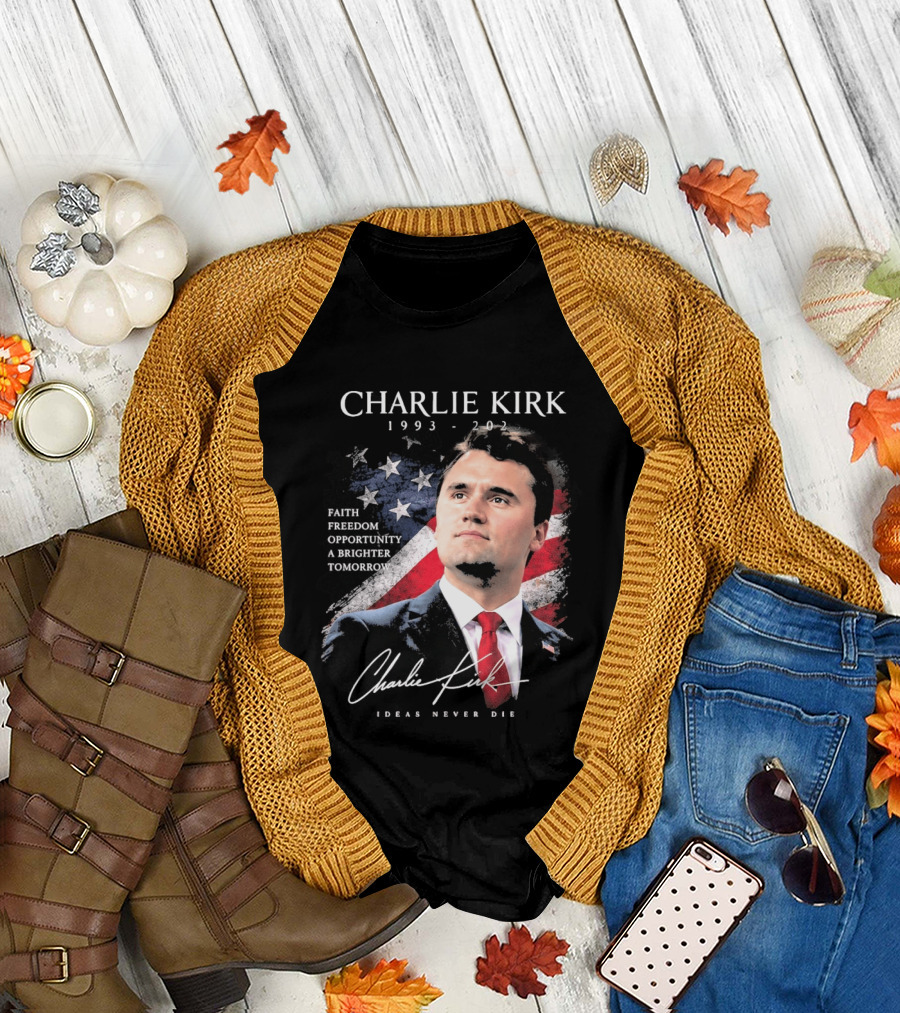 Charlie Kirk 1993 2025 Faith Freedom Opportunity Ideas Never Die T-Shirt