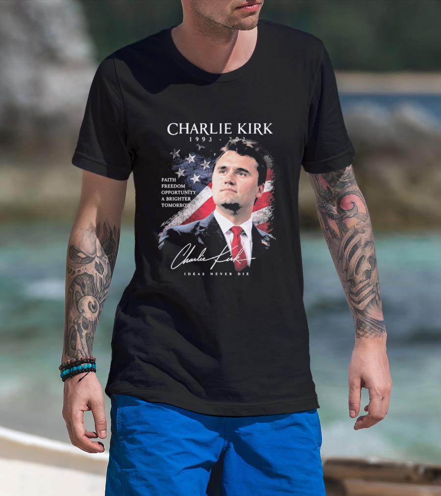 Charlie Kirk 1993 2025 Faith Freedom Opportunity Ideas Never Die T-Shirt