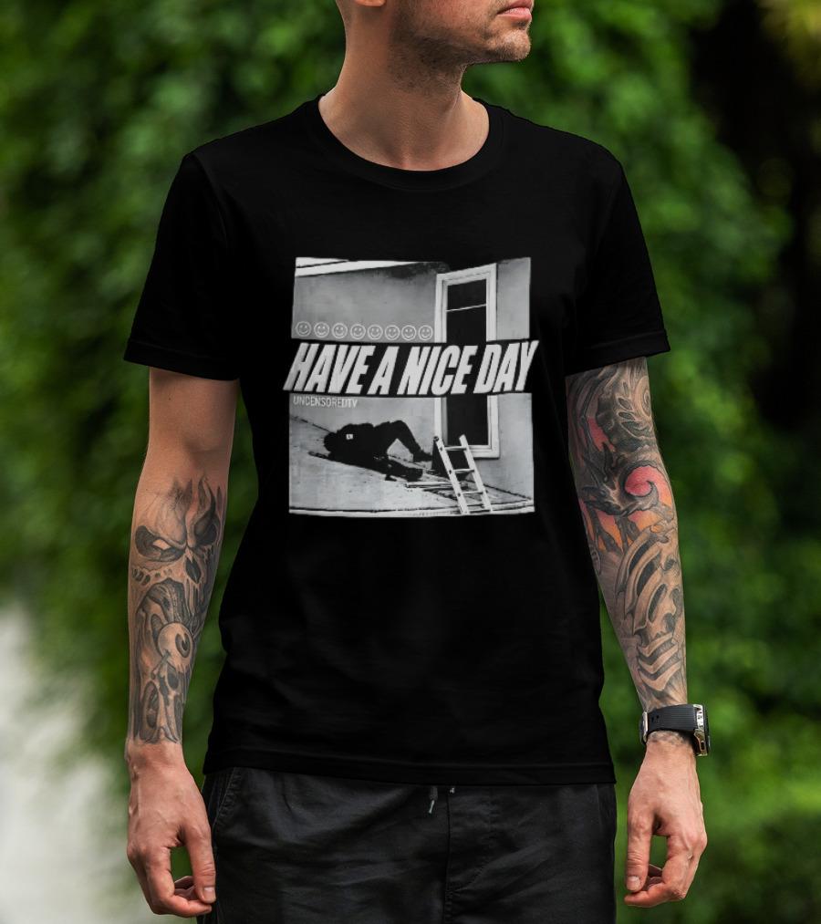 Have A Nice Day Uncensoredtv Smiley Faces Person Lying On Slanted Roof Ladder Monochrome T-Shirt