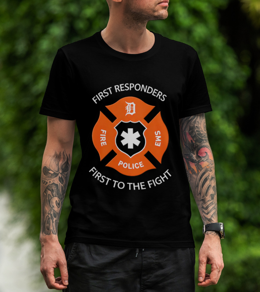 Detroit Tigers First Responders Fire Police EMS First To The Fight T-Shirt