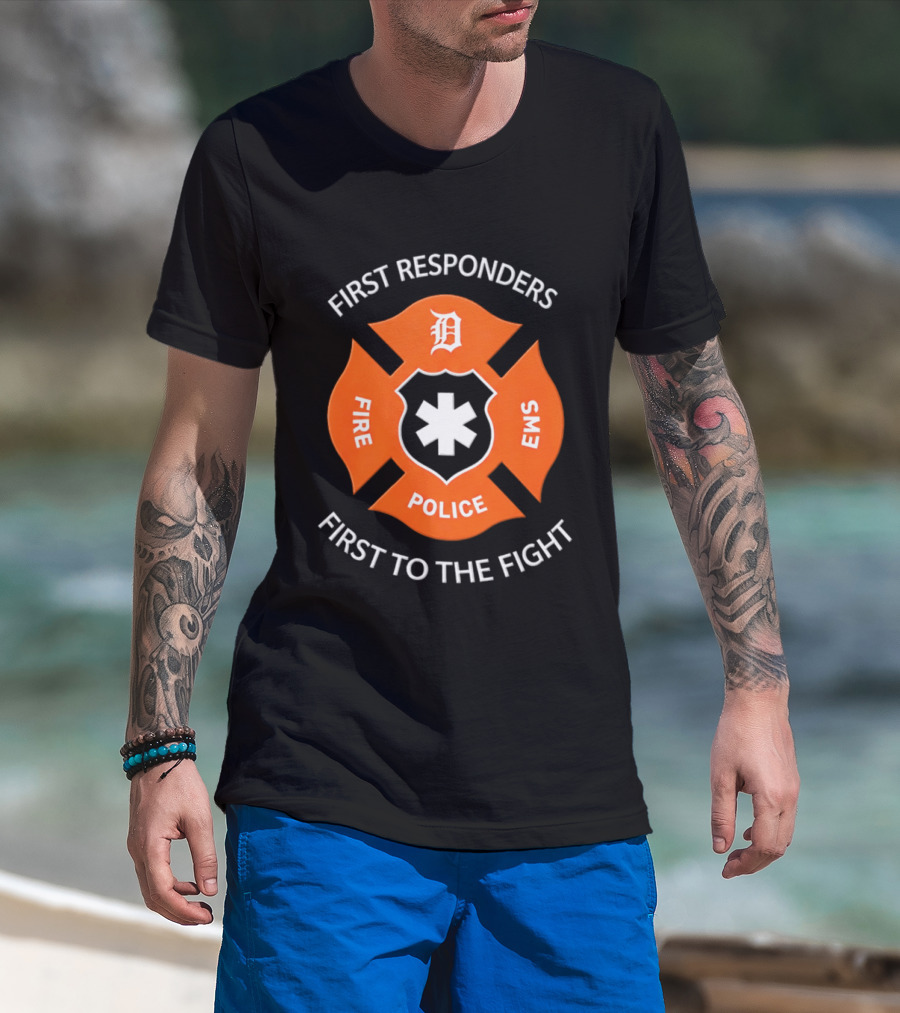 Detroit Tigers First Responders Fire Police EMS First To The Fight T-Shirt
