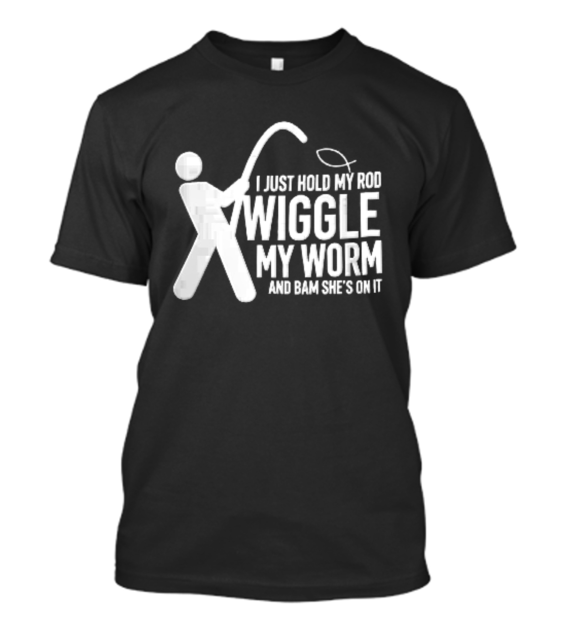 I Just Hold My Rod Wiggle My Worm Stick Figure Fisherman Line T-Shirt
