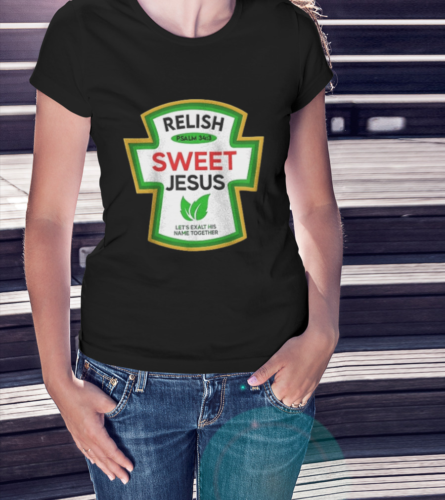 Relish Sweet Jesus Psalm 34 3 Let's Exalt His Name Together T-Shirt