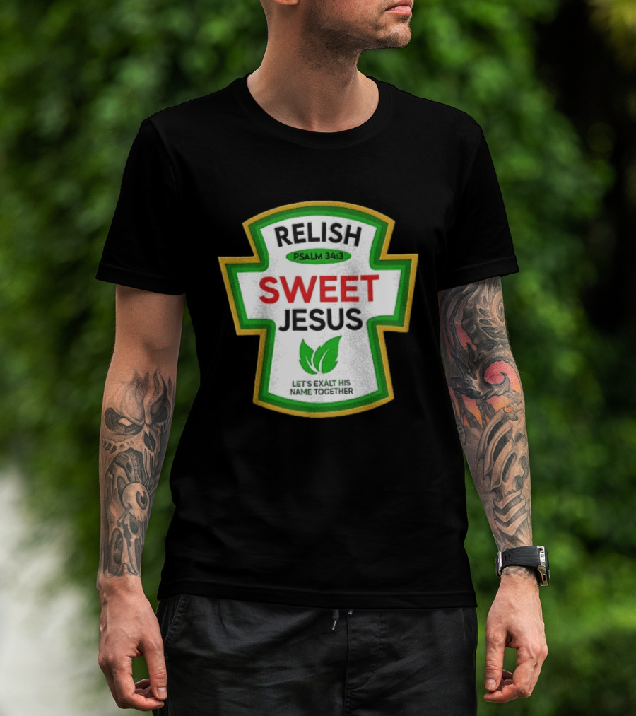 Relish Sweet Jesus Psalm 34 3 Let's Exalt His Name Together T-Shirt