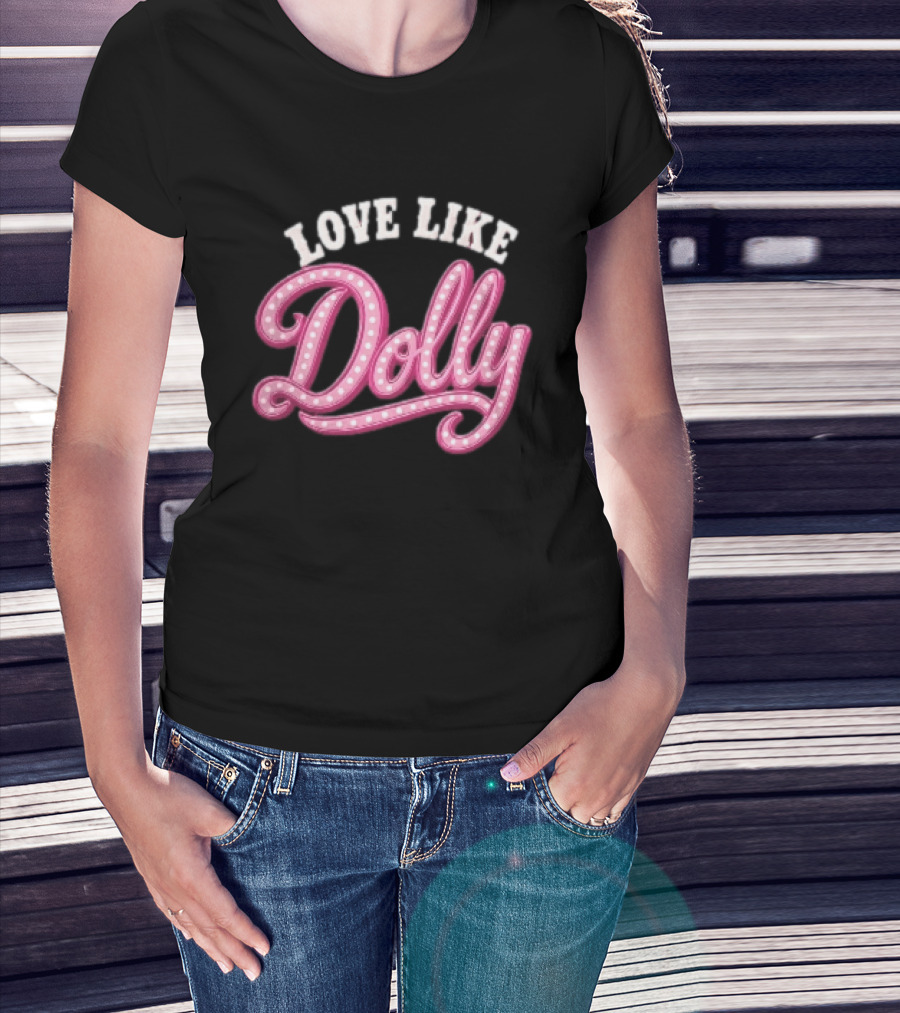 Love Like Dolly Pink Marquee Script Sign T-Shirt