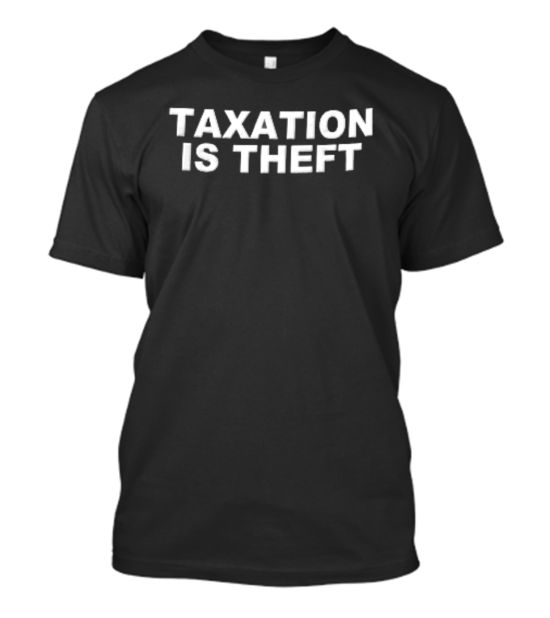Taxation Is Theft Bold White Block Lettering T-Shirt