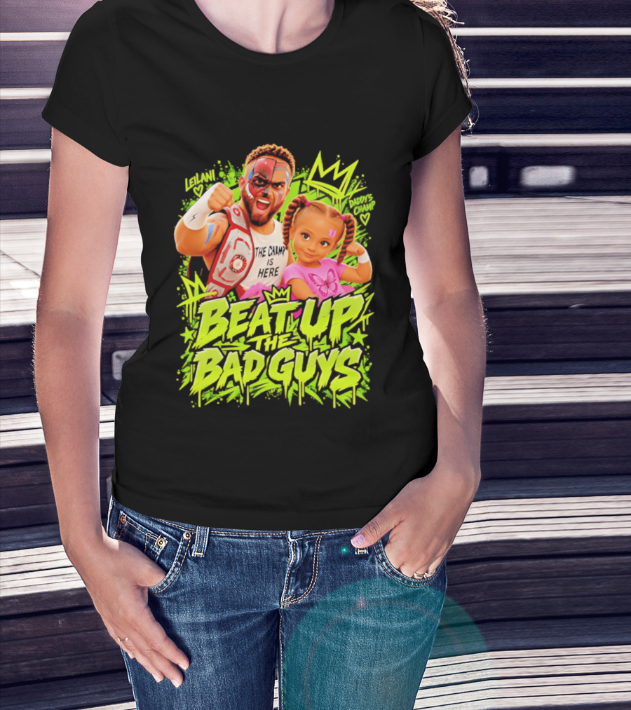 The King Is Here Beat Up The Bad Guys Leilani Daddy's Champ T-Shirt