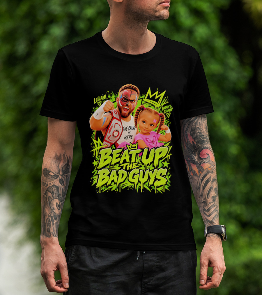The King Is Here Beat Up The Bad Guys Leilani Daddy's Champ T-Shirt