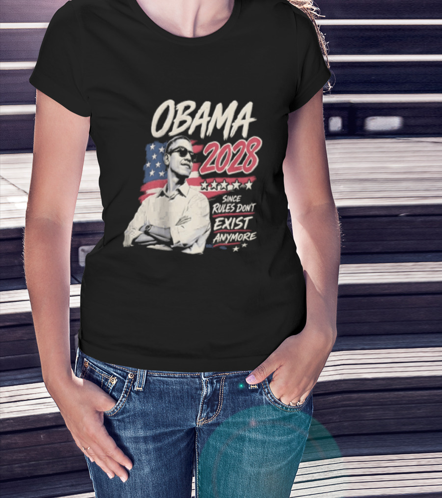 Obama 2028 Since Rules Dont Exist Anymore Barack Obama Flag T-Shirt