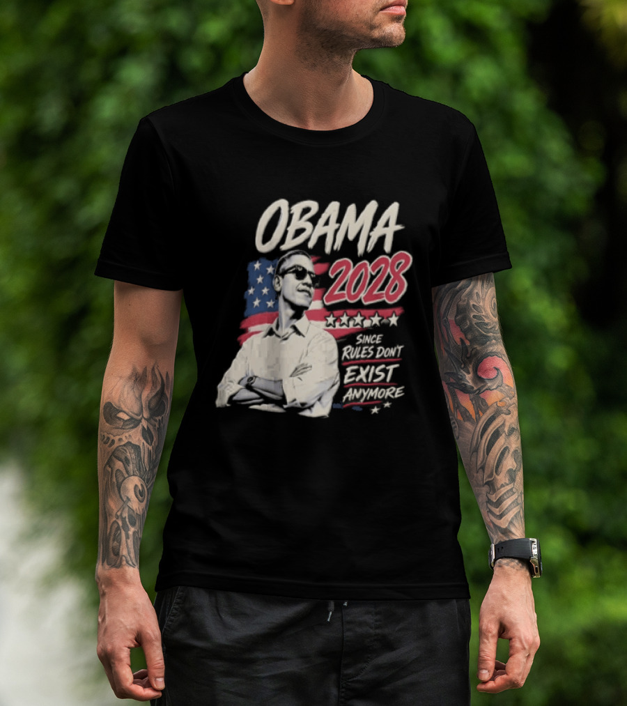 Obama 2028 Since Rules Dont Exist Anymore Barack Obama Flag T-Shirt