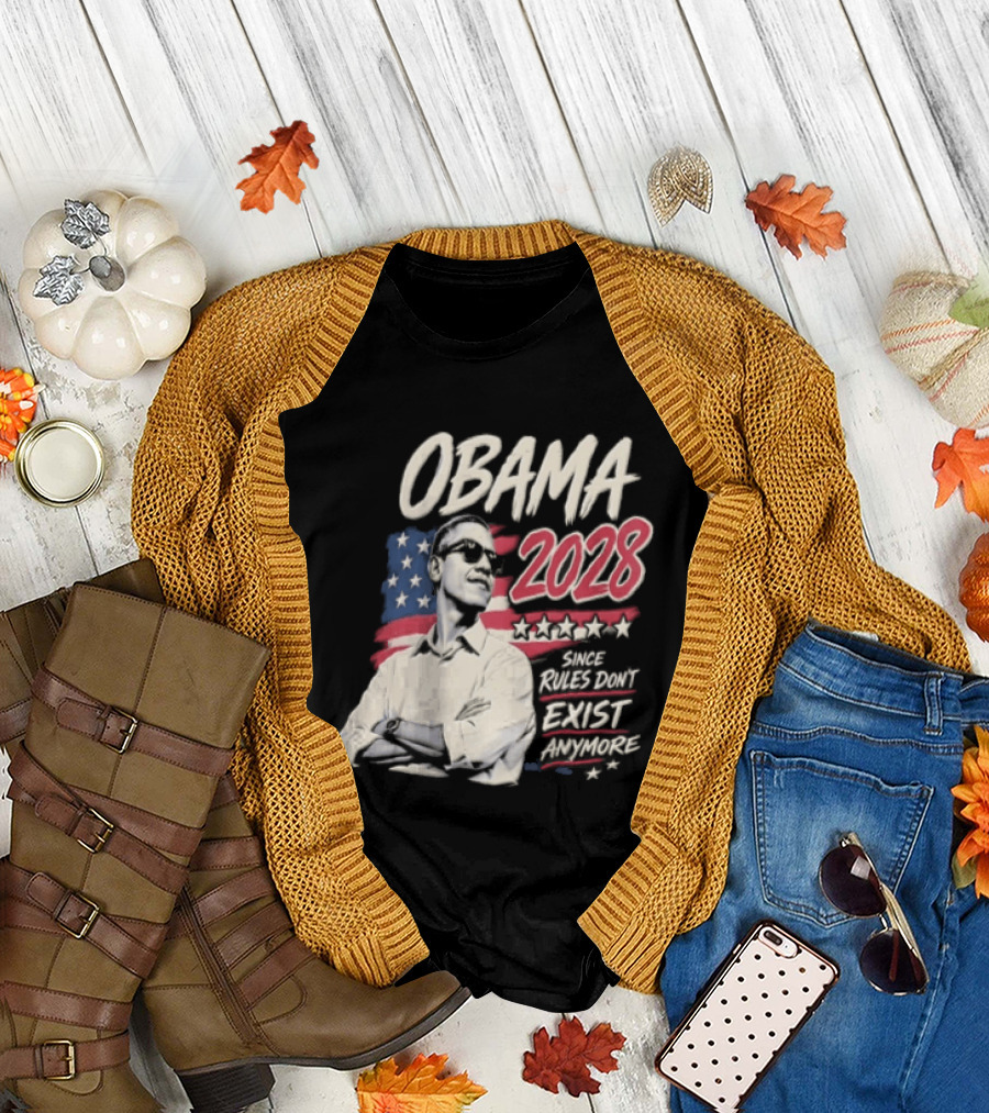 Obama 2028 Since Rules Dont Exist Anymore Barack Obama Flag T-Shirt