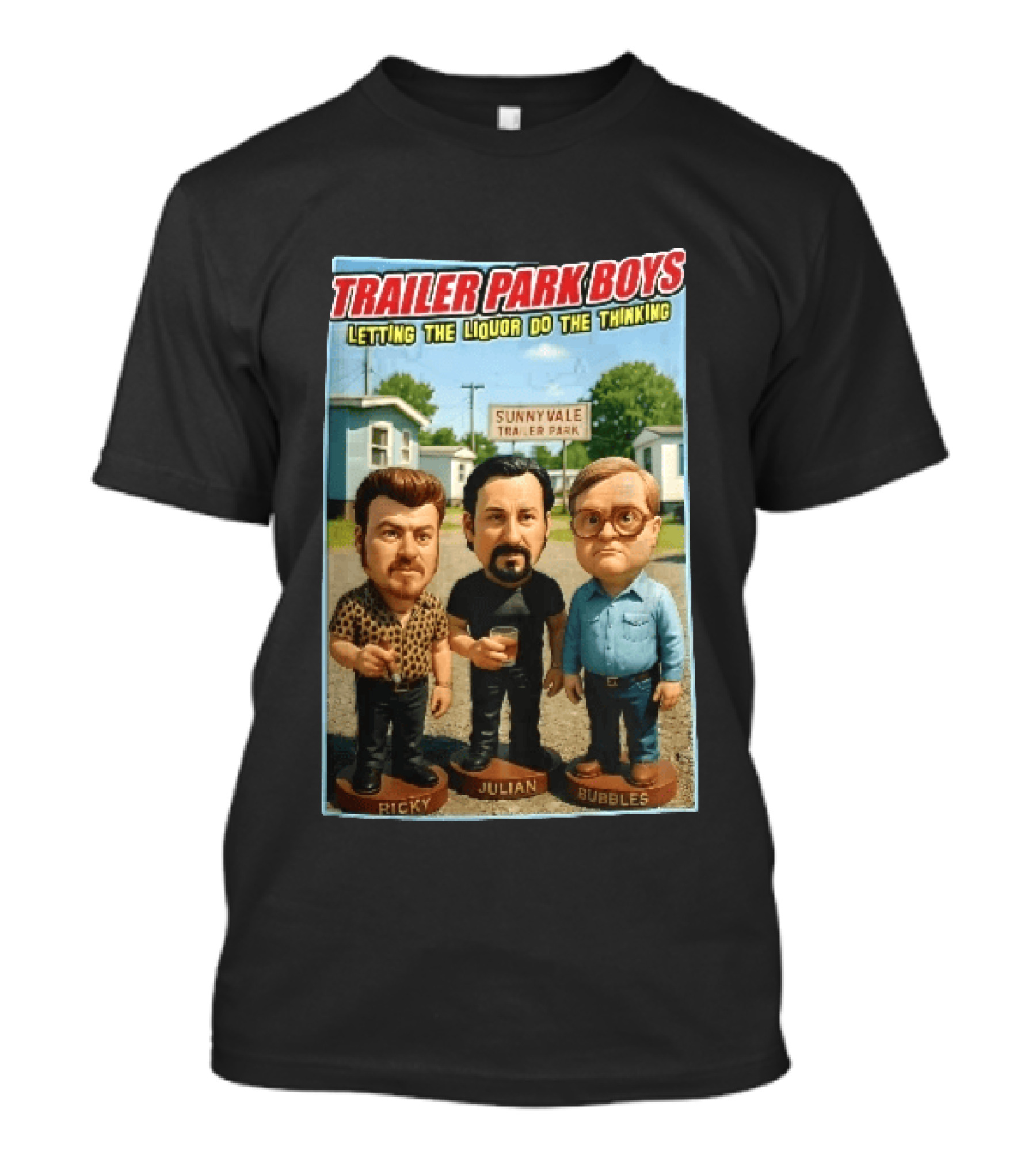 Trailer Park Boys Letting The Liquor Do The Thinking Ricky Julian Bubbles Sunnyvale Trailer Park Sign T-Shirt